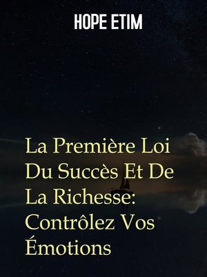 cover image of La Première Loi Du Succès Et De La Richesse--Contrôlez Vos Émotions